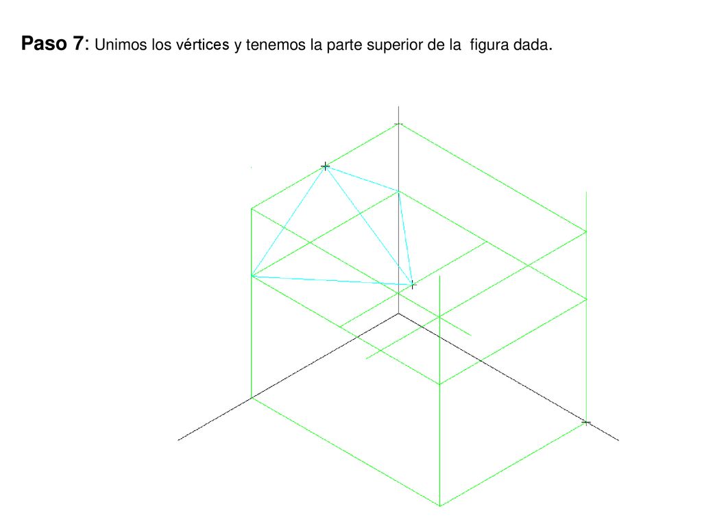 Paso 7: Unimos los vértices y tenemos la parte superior de la figura dada.