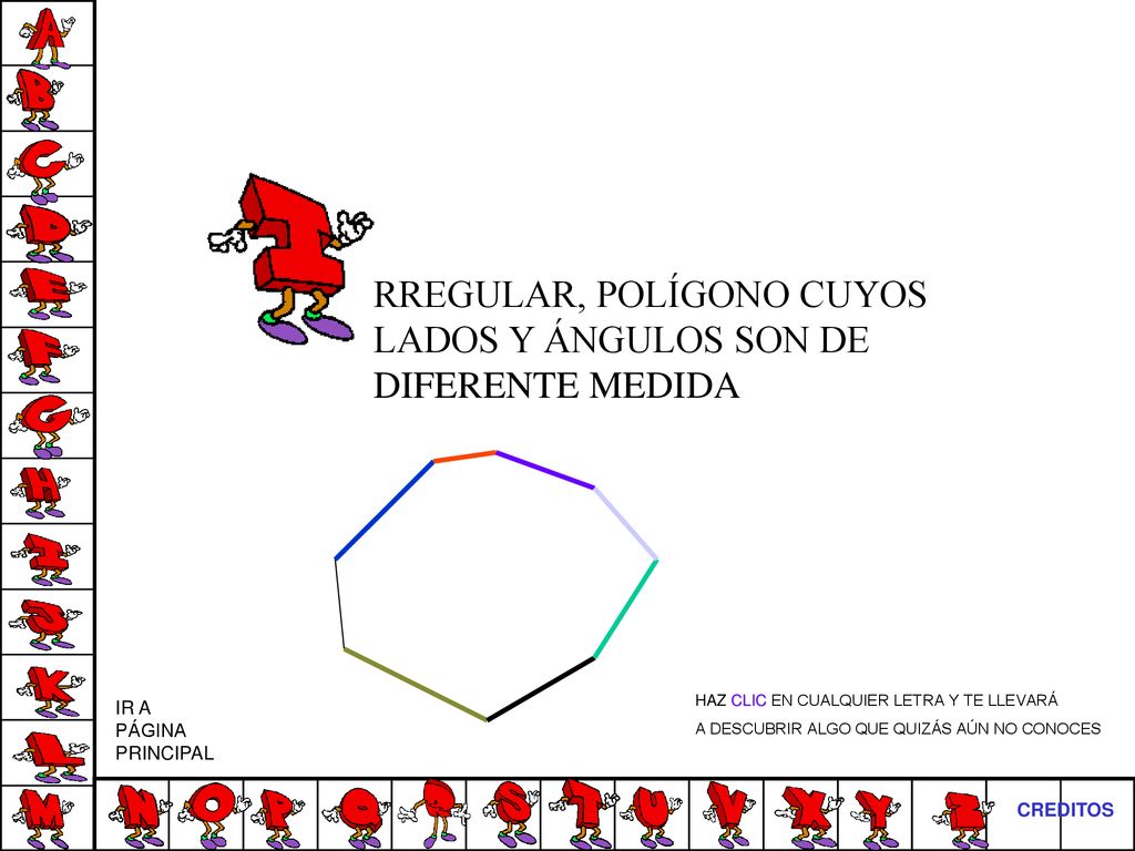RREGULAR, POLÍGONO CUYOS LADOS Y ÁNGULOS SON DE DIFERENTE MEDIDA
