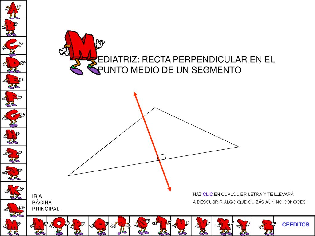 EDIATRIZ: RECTA PERPENDICULAR EN EL PUNTO MEDIO DE UN SEGMENTO