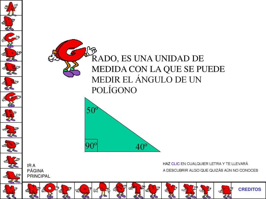 RADO, ES UNA UNIDAD DE MEDIDA CON LA QUE SE PUEDE MEDIR EL ÁNGULO DE UN POLÍGONO