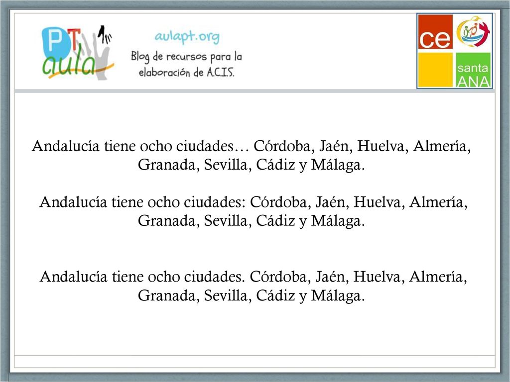 Andalucía tiene ocho ciudades… Córdoba, Jaén, Huelva, Almería, Granada, Sevilla, Cádiz y Málaga.