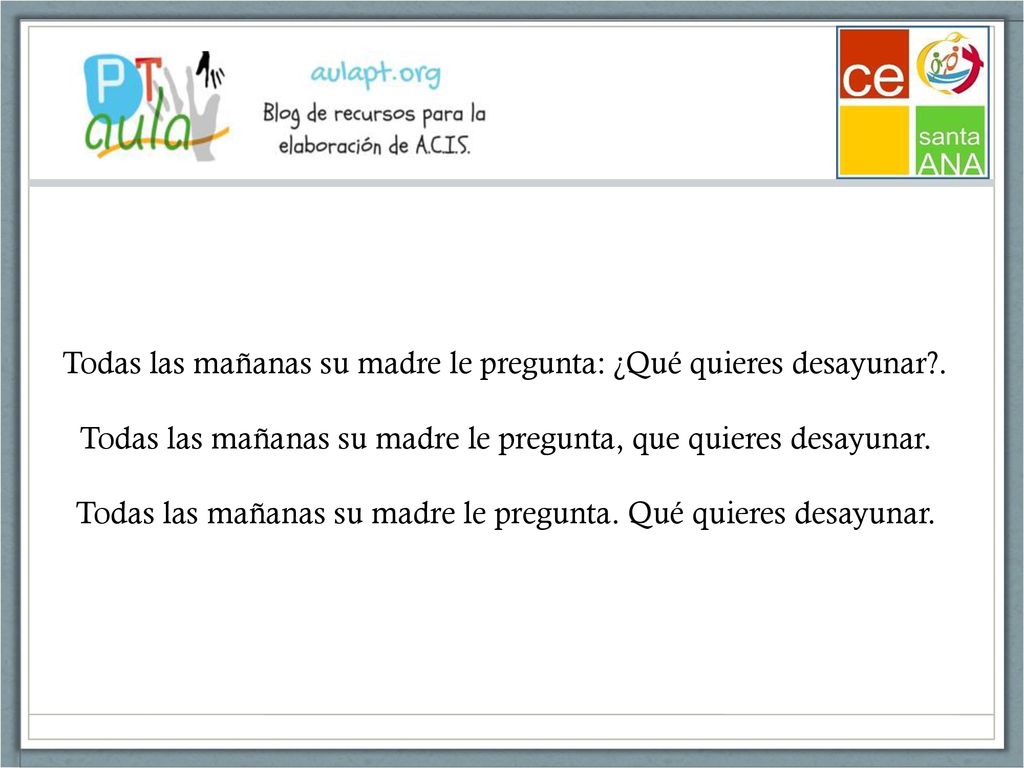 Todas las mañanas su madre le pregunta: ¿Qué quieres desayunar