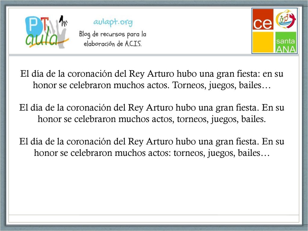 El día de la coronación del Rey Arturo hubo una gran fiesta: en su honor se celebraron muchos actos.