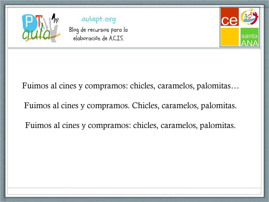 Fuimos al cines y compramos: chicles, caramelos, palomitas… Fuimos al cines y compramos.