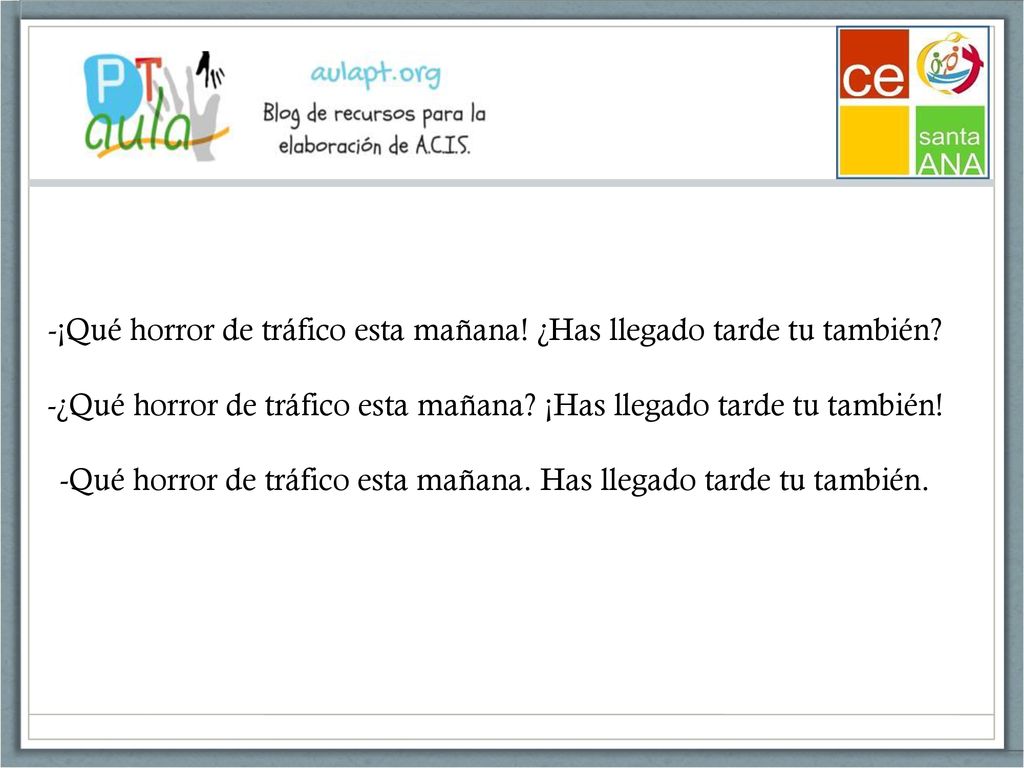 -¡Qué horror de tráfico esta mañana. ¿Has llegado tarde tu también
