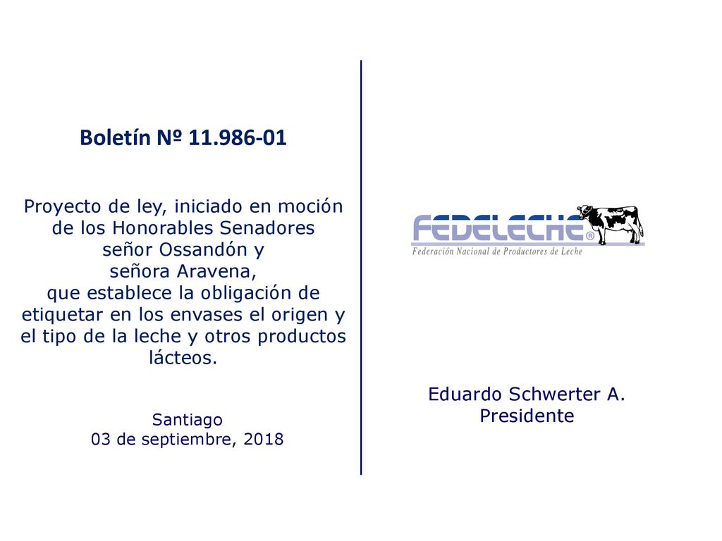 Boletín Nº Proyecto de ley, iniciado en moción de los Honorables Senadores señor Ossandón y señora Aravena, que establece la obligación de etiquetar en los envases el origen y el tipo de la leche y otros productos lácteos.