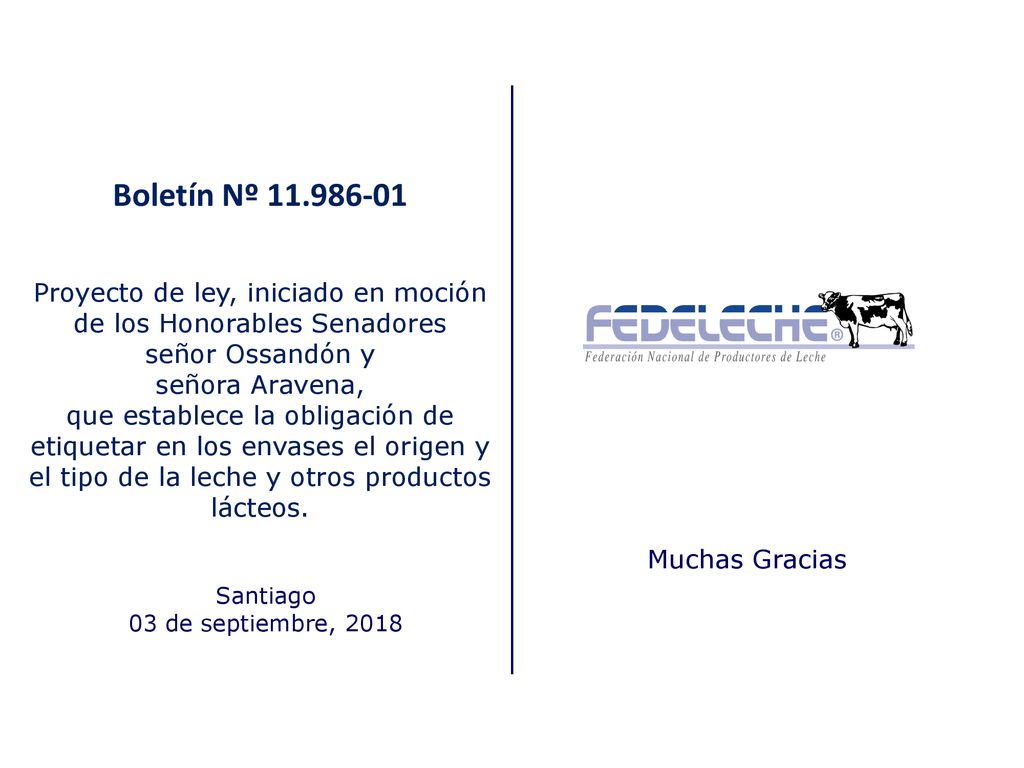 Boletín Nº Proyecto de ley, iniciado en moción de los Honorables Senadores señor Ossandón y señora Aravena, que establece la obligación de etiquetar en los envases el origen y el tipo de la leche y otros productos lácteos.