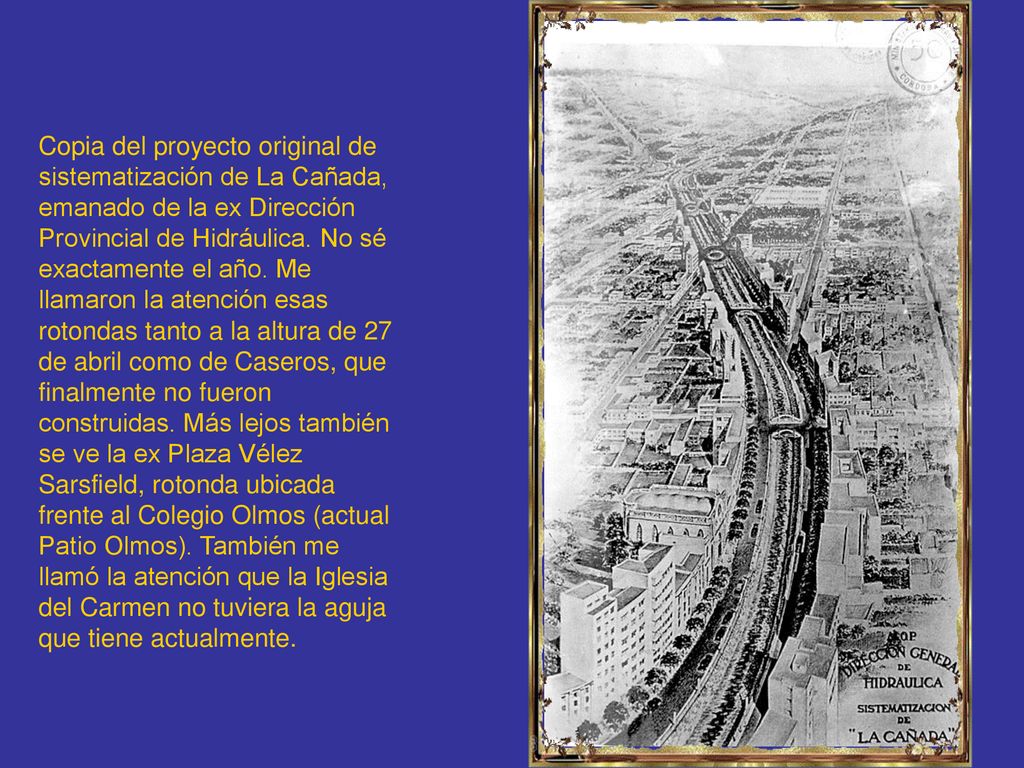 Copia del proyecto original de sistematización de La Cañada, emanado de la ex Dirección Provincial de Hidráulica.