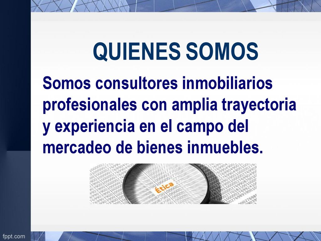 QUIENES SOMOS Somos consultores inmobiliarios profesionales con amplia trayectoria y experiencia en el campo del mercadeo de bienes inmuebles.