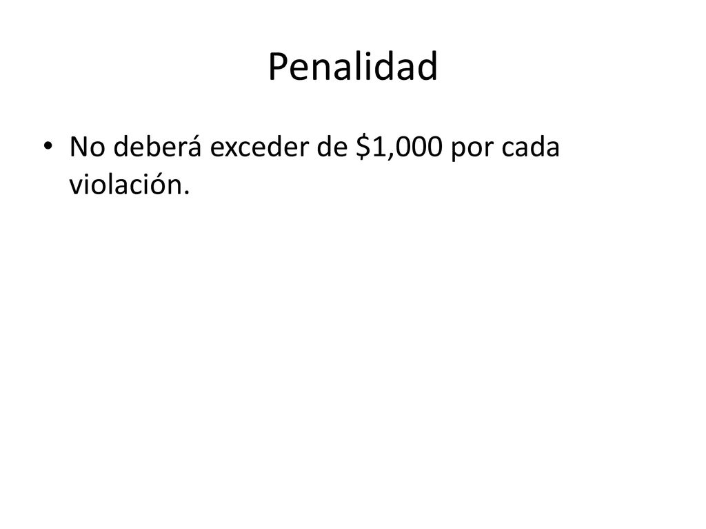Penalidad No deberá exceder de $1,000 por cada violación.