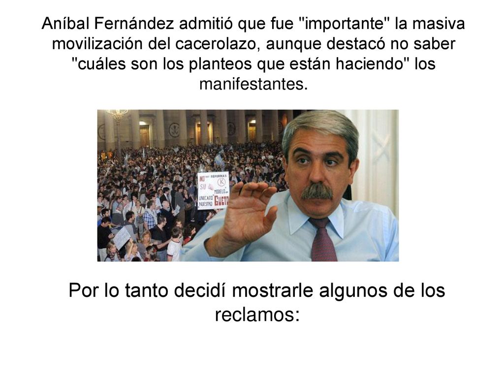 Por lo tanto decidí mostrarle algunos de los reclamos:
