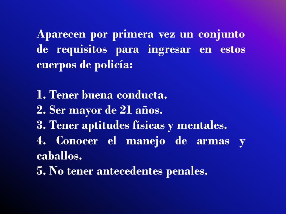 Aparecen por primera vez un conjunto de requisitos para ingresar en estos cuerpos de policía: