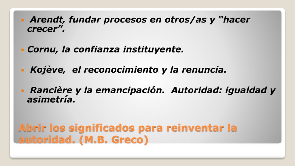 Abrir los significados para reinventar la autoridad. (M.B. Greco)