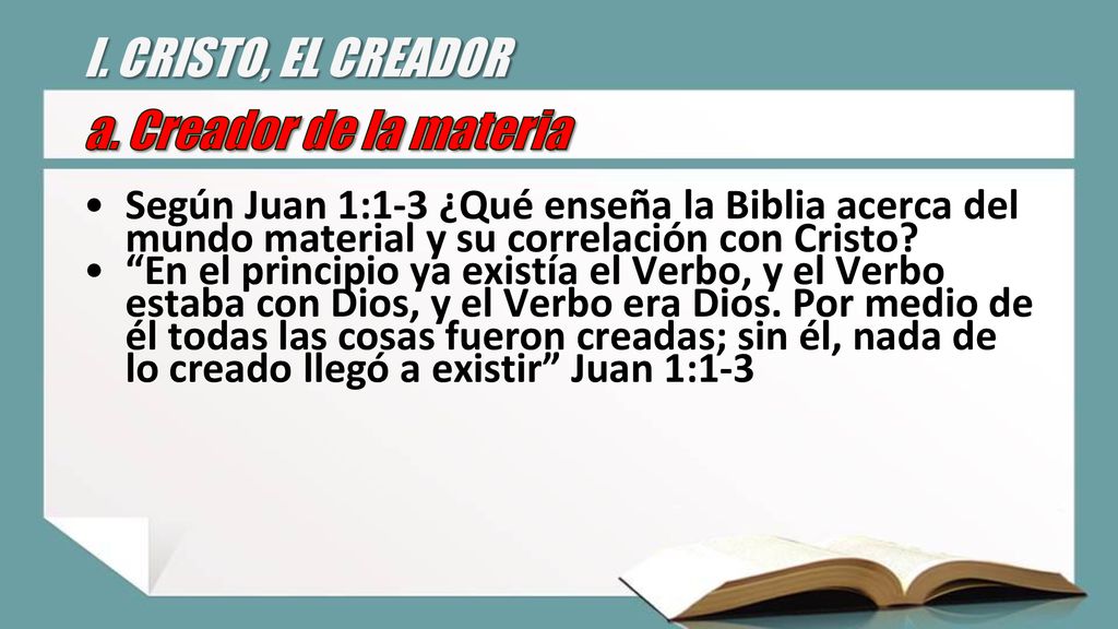 I. CRISTO, EL CREADOR a. Creador de la materia