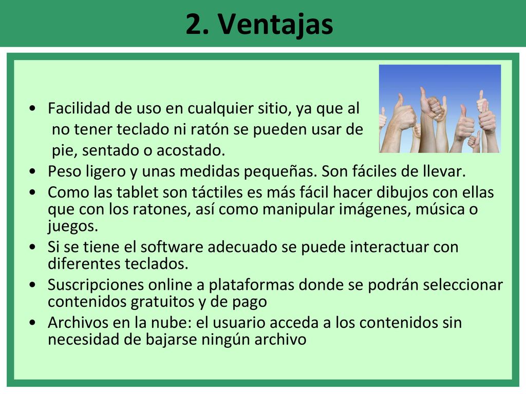 2. Ventajas Facilidad de uso en cualquier sitio, ya que al