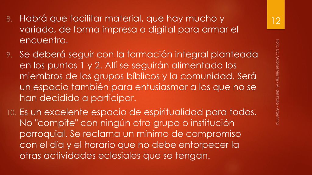 Habrá que facilitar material, que hay mucho y variado, de forma impresa o digital para armar el encuentro.