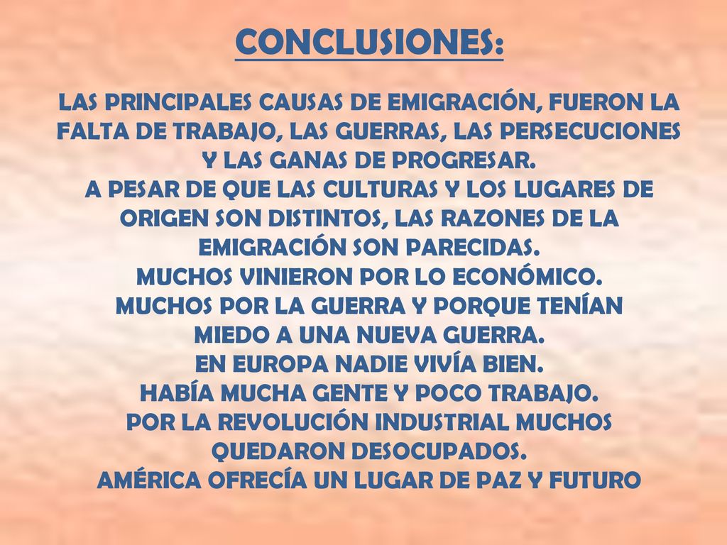 CONCLUSIONES: LAS PRINCIPALES CAUSAS DE EMIGRACIÓN, FUERON LA FALTA DE TRABAJO, LAS GUERRAS, LAS PERSECUCIONES.