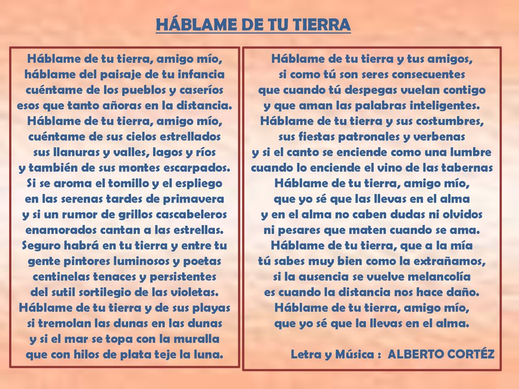 HÁBLAME DE TU TIERRA Háblame de tu tierra, amigo mío,