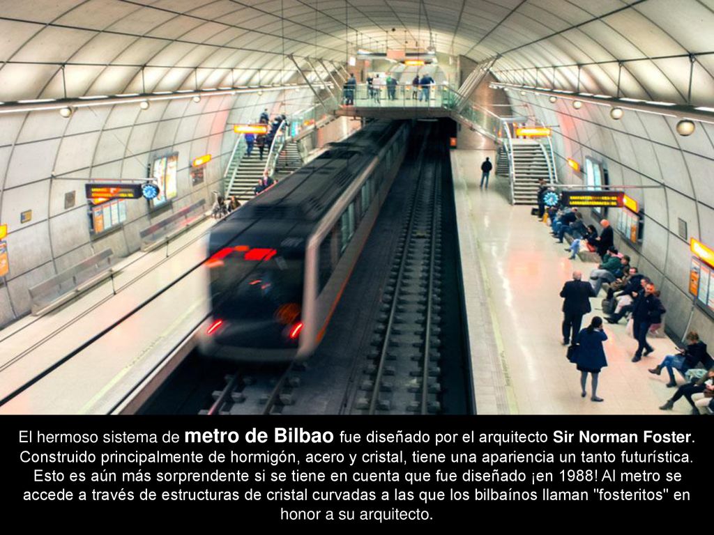 El hermoso sistema de metro de Bilbao fue diseñado por el arquitecto Sir Norman Foster.