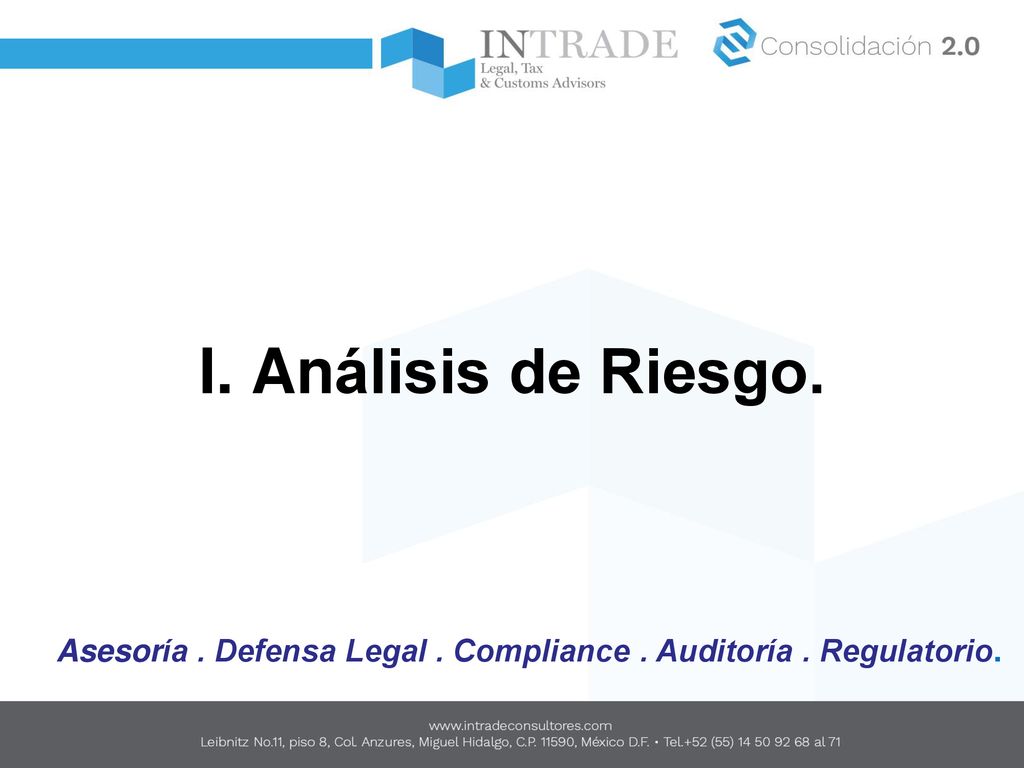 I. Análisis de Riesgo. Asesoría . Defensa Legal . Compliance . Auditoría . Regulatorio.