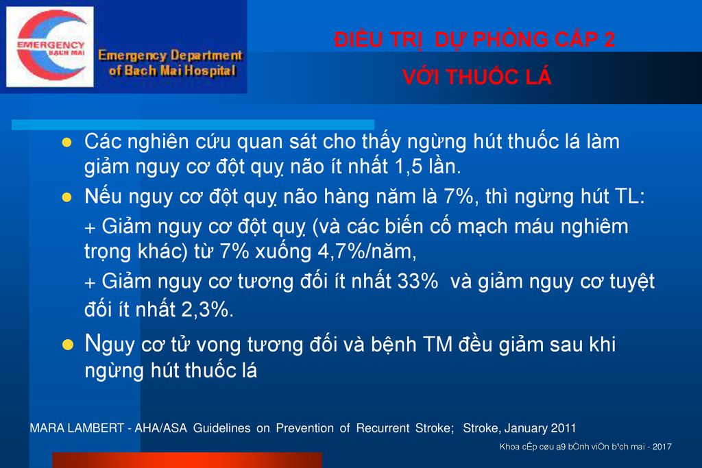 ĐIỀU TRỊ DỰ PHÒNG CẤP 2 VỚI THUỐC LÁ. Các nghiên cứu quan sát cho thấy ngừng hút thuốc lá làm giảm nguy cơ đột quỵ não ít nhất 1,5 lần.