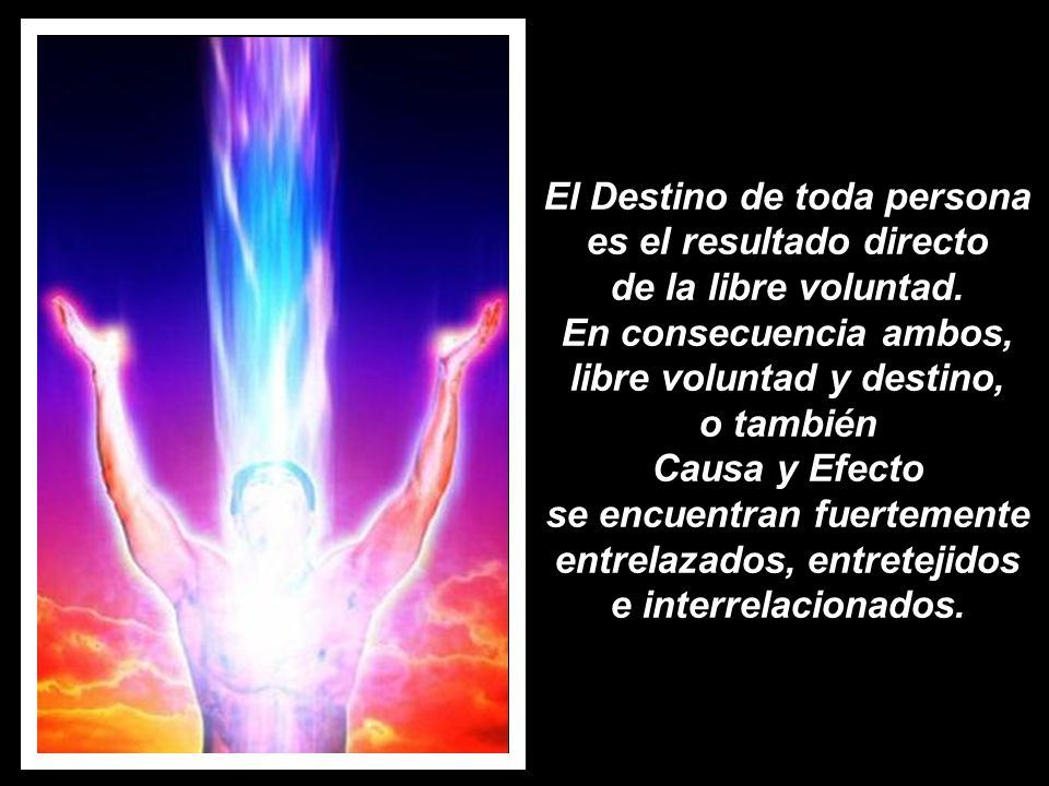 El Destino de toda persona es el resultado directo de la libre voluntad.