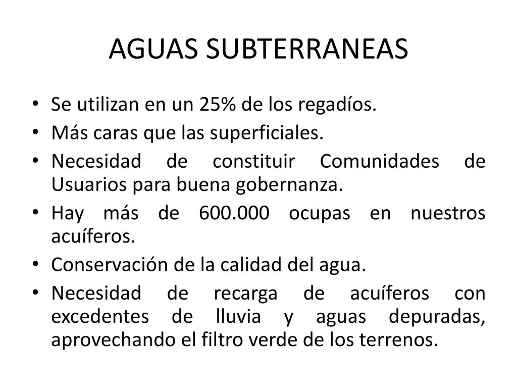AGUAS SUBTERRANEAS Se utilizan en un 25% de los regadíos.