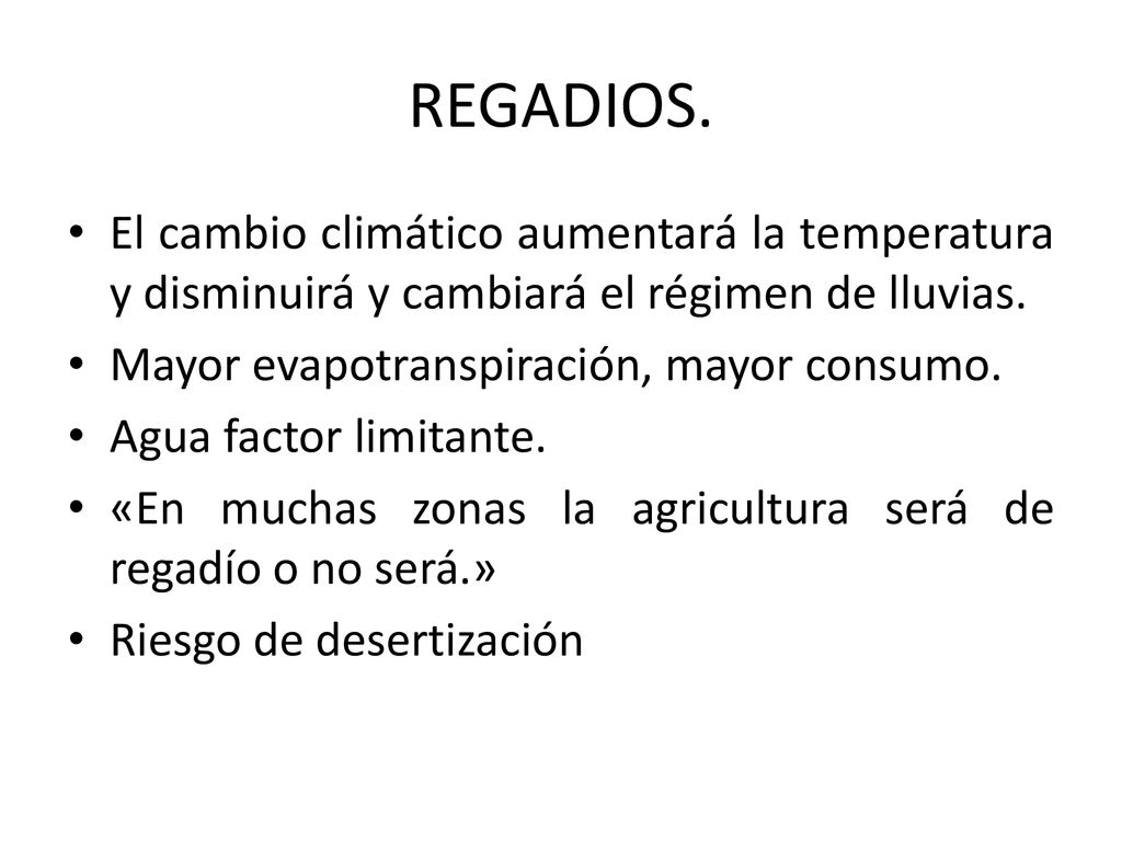 REGADIOS. El cambio climático aumentará la temperatura y disminuirá y cambiará el régimen de lluvias.