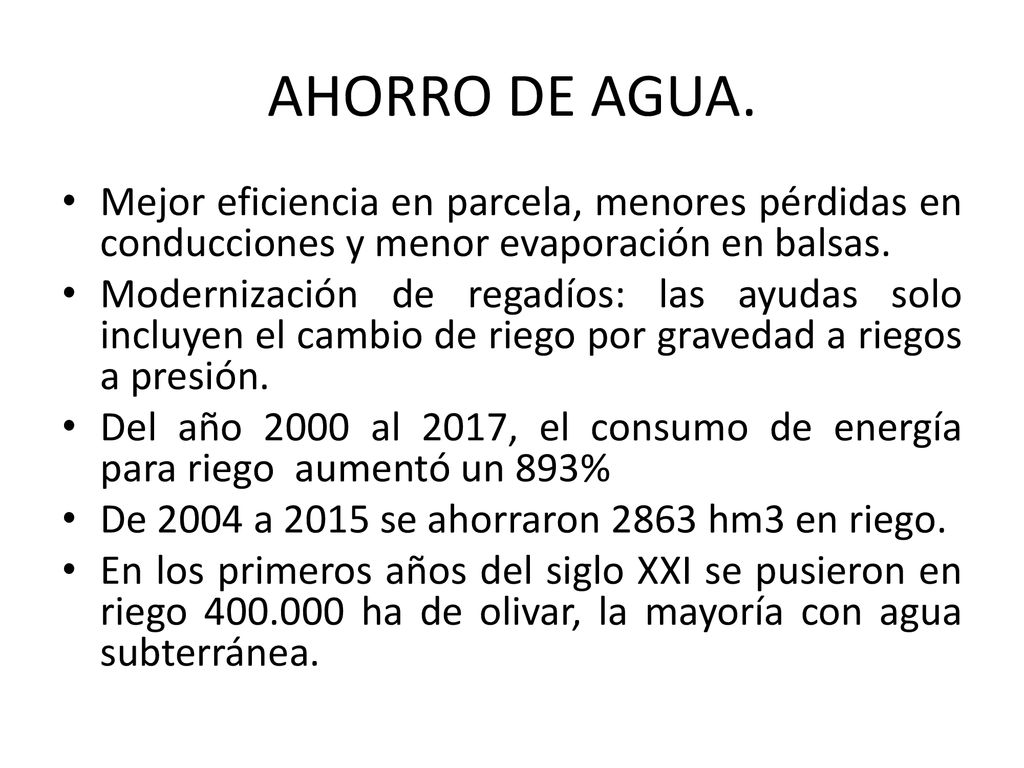 AHORRO DE AGUA. Mejor eficiencia en parcela, menores pérdidas en conducciones y menor evaporación en balsas.