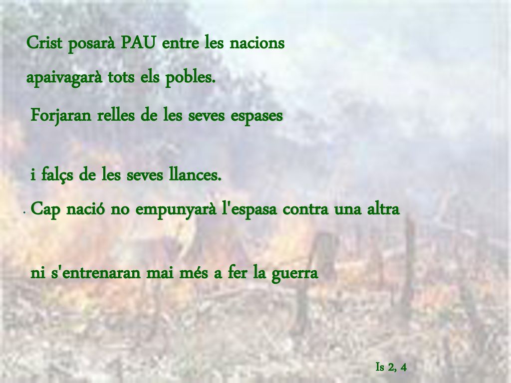 Crist posarà PAU entre les nacions apaivagarà tots els pobles.