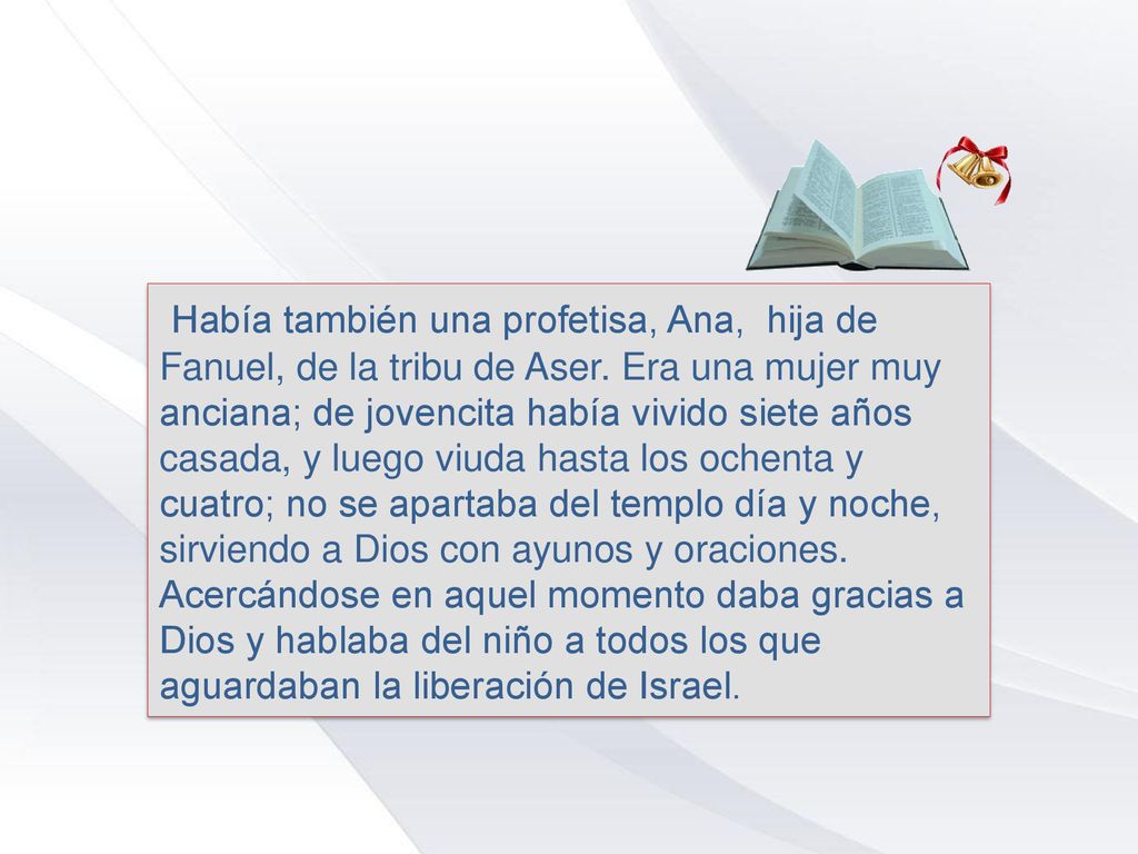 Había también una profetisa, Ana, hija de Fanuel, de la tribu de Aser