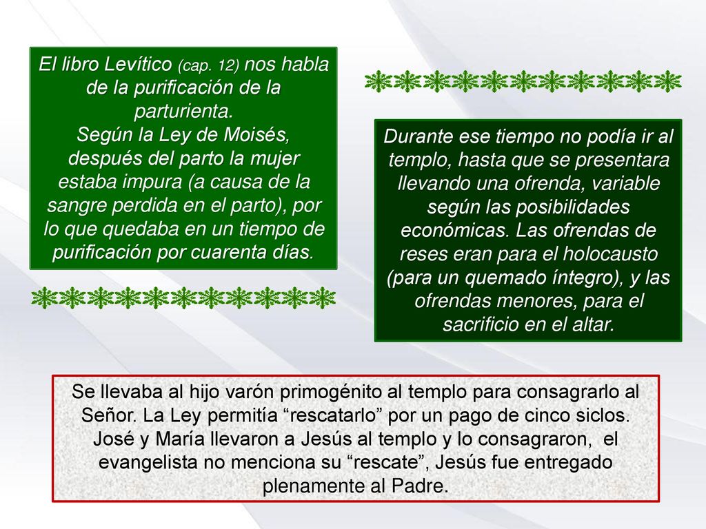 El libro Levítico (cap. 12) nos habla de la purificación de la parturienta.