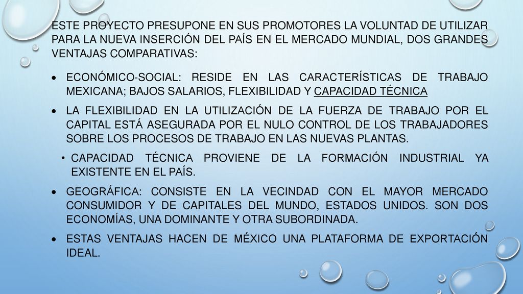 Este proyecto presupone en sus promotores la voluntad de utilizar para la nueva inserción del país en el mercado mundial, dos grandes ventajas comparativas: