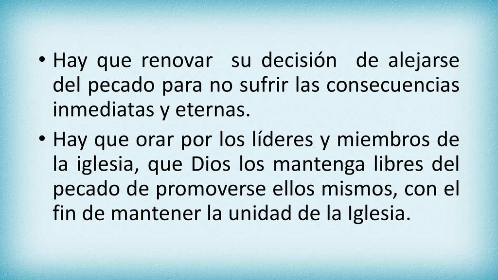 Hay que renovar su decisión de alejarse del pecado para no sufrir las consecuencias inmediatas y eternas.