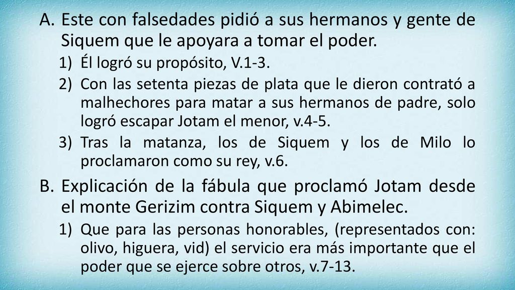 Este con falsedades pidió a sus hermanos y gente de Siquem que le apoyara a tomar el poder.