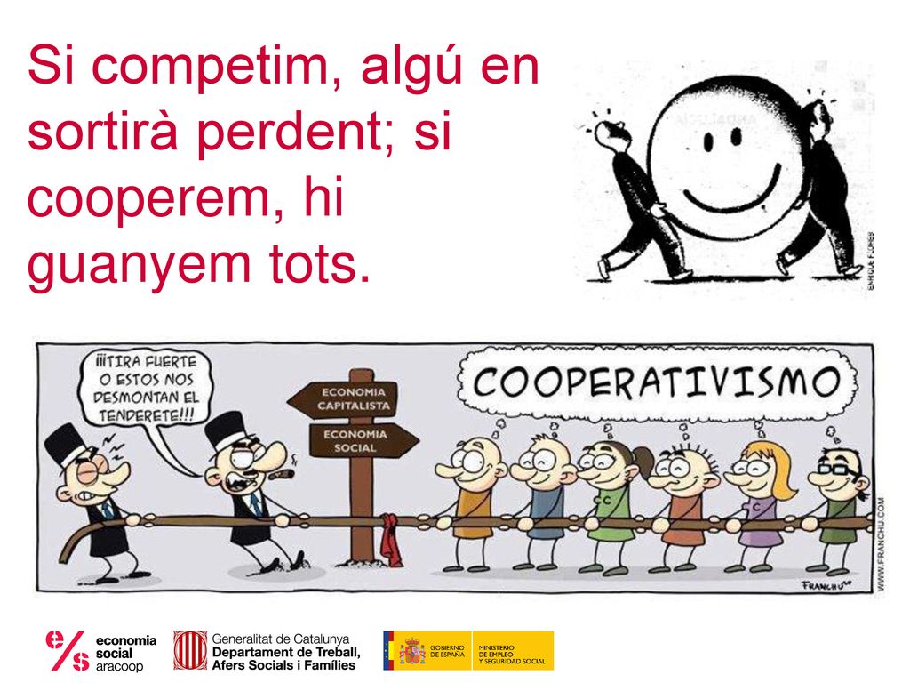 Si competim, algú en sortirà perdent; si cooperem, hi guanyem tots.