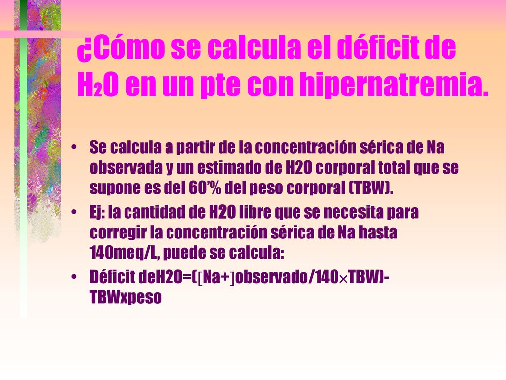 ¿Cómo se calcula el déficit de H2O en un pte con hipernatremia.