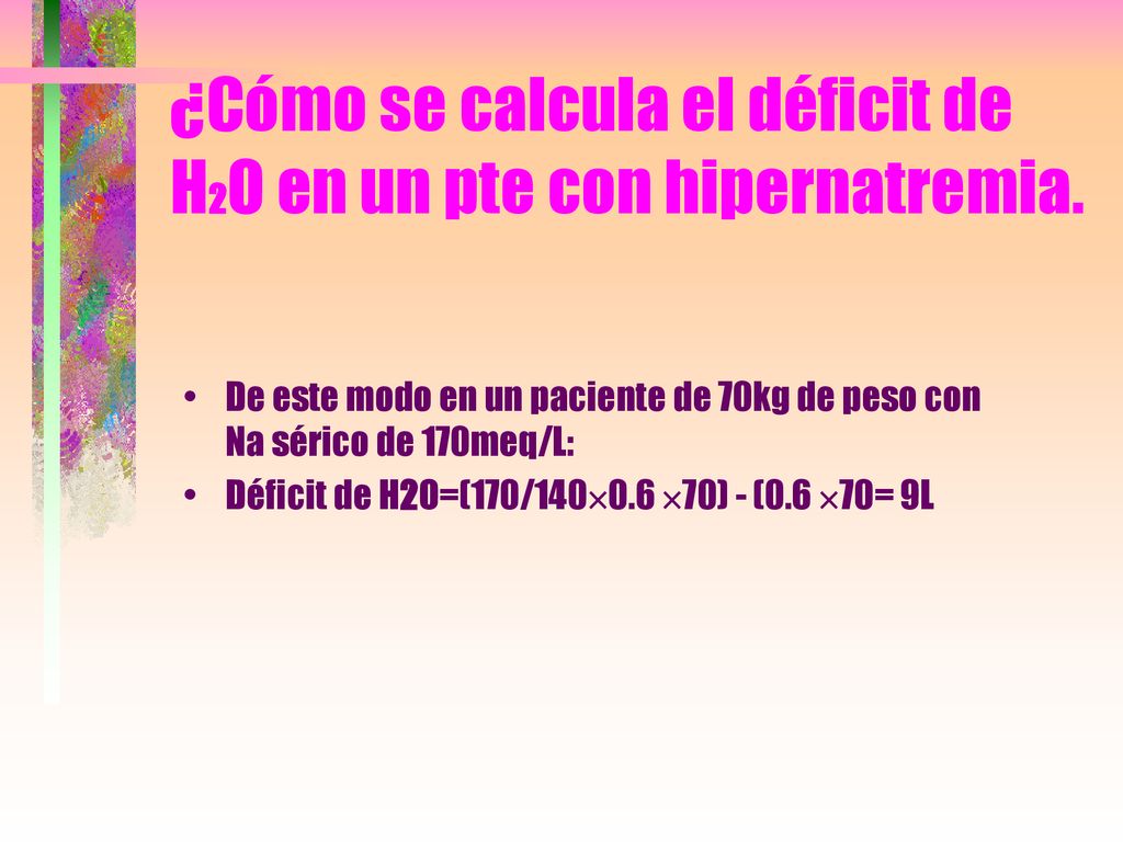 ¿Cómo se calcula el déficit de H2O en un pte con hipernatremia.