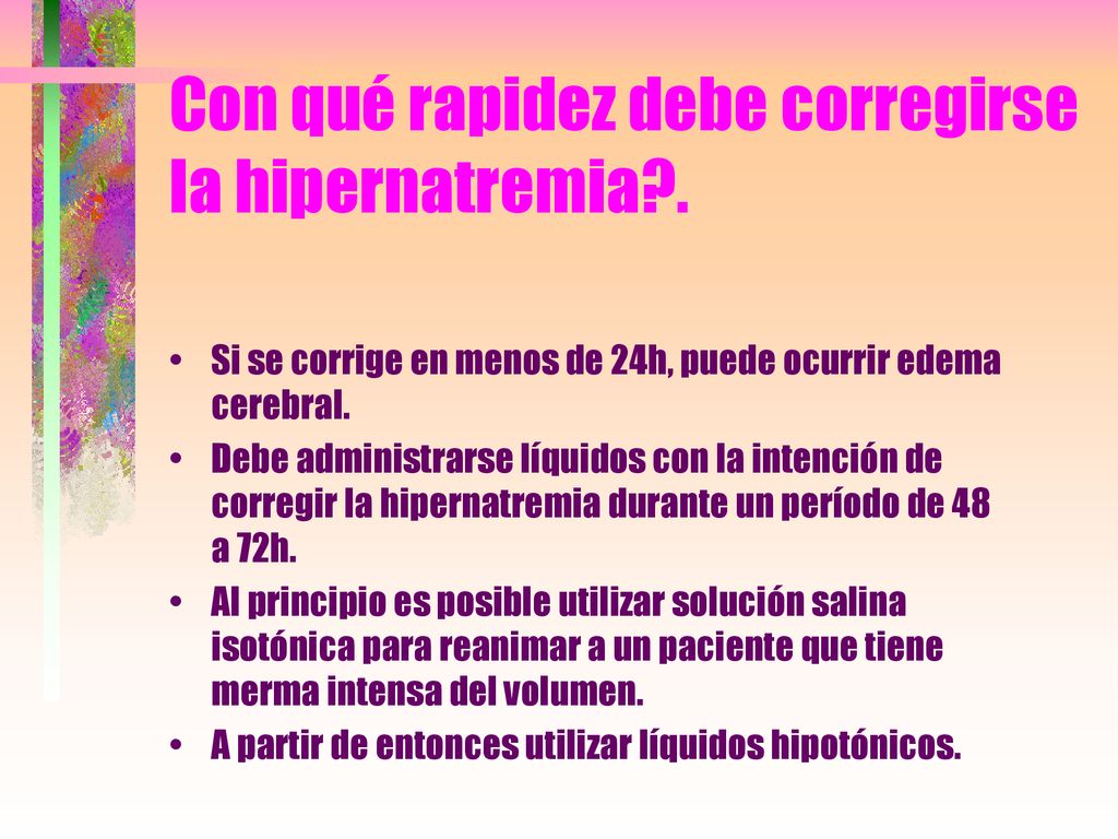 Con qué rapidez debe corregirse la hipernatremia .