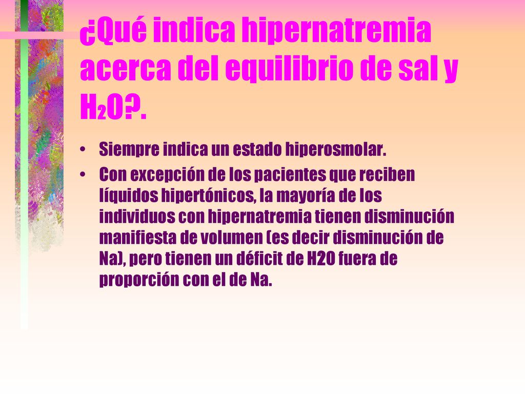 ¿Qué indica hipernatremia acerca del equilibrio de sal y H2O .