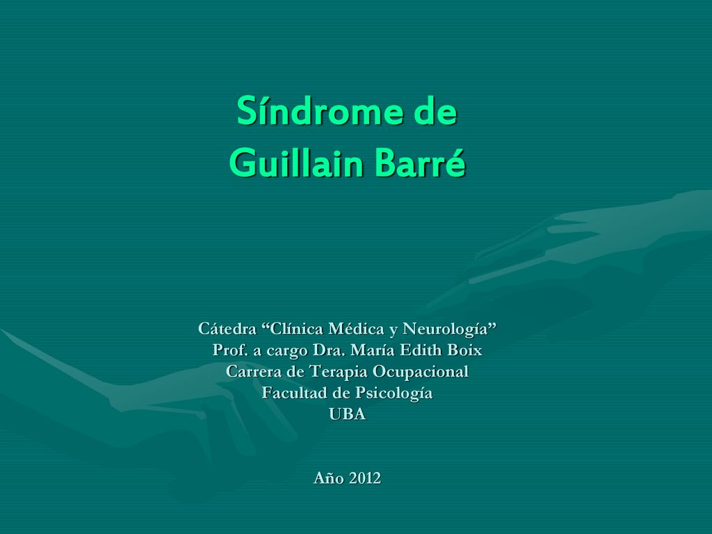 Síndrome de Guillain Barré Cátedra Clínica Médica y Neurología Prof