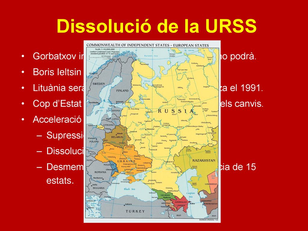 Dissolució de la URSS Gorbatxov intenta controlar els canvis, però no podrà. Boris Ieltsin guanya les eleccions.