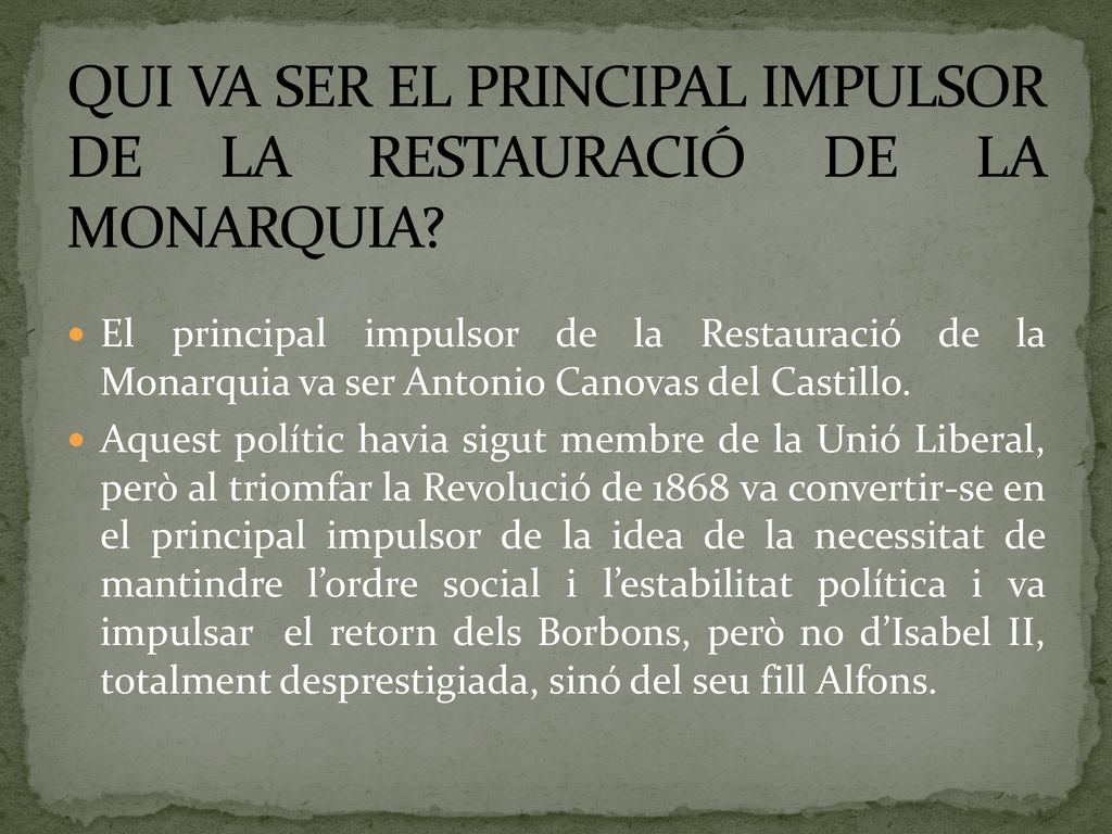 QUI VA SER EL PRINCIPAL IMPULSOR DE LA RESTAURACIÓ DE LA MONARQUIA