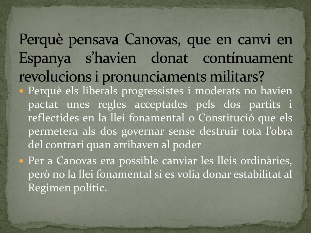 Perquè pensava Canovas, que en canvi en Espanya s’havien donat contínuament revolucions i pronunciaments militars