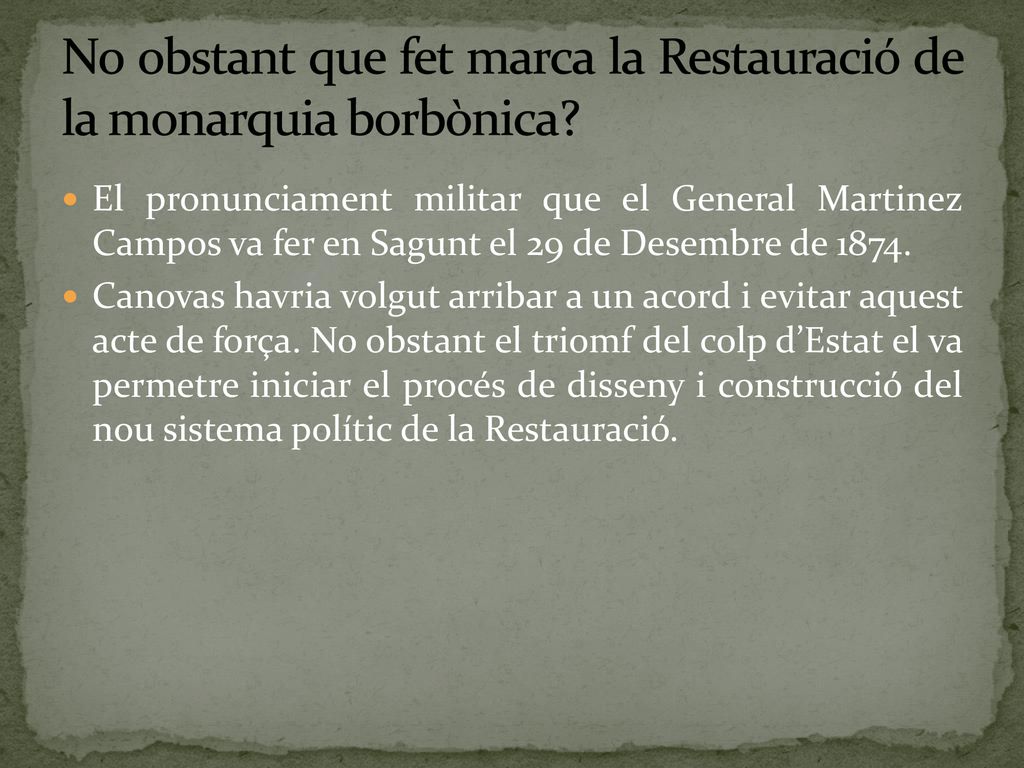 No obstant que fet marca la Restauració de la monarquia borbònica