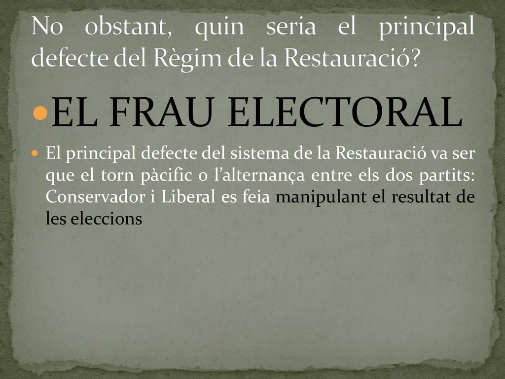 No obstant, quin seria el principal defecte del Règim de la Restauració