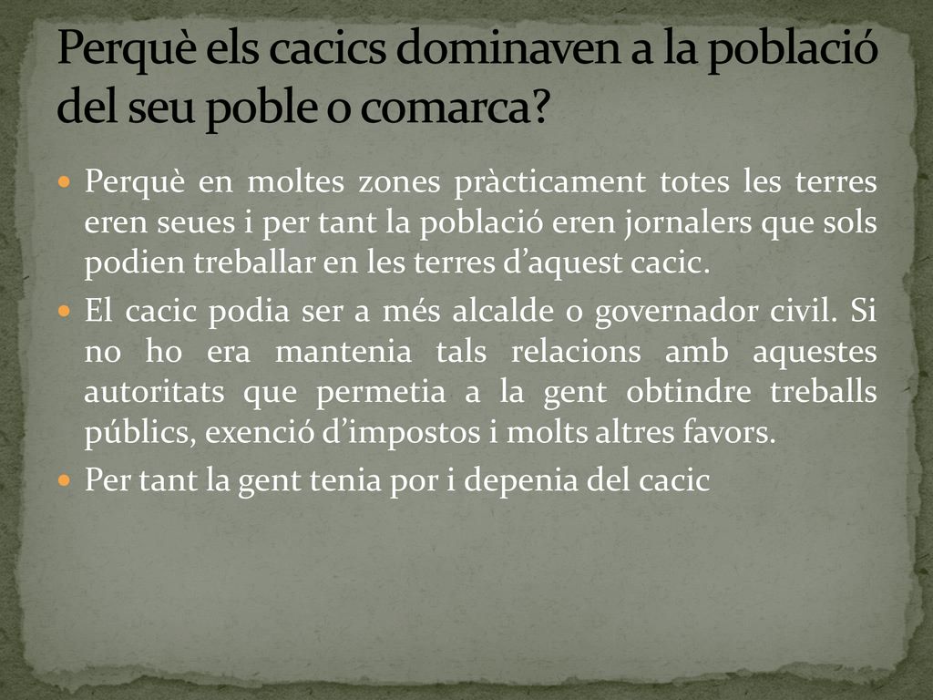 Perquè els cacics dominaven a la població del seu poble o comarca