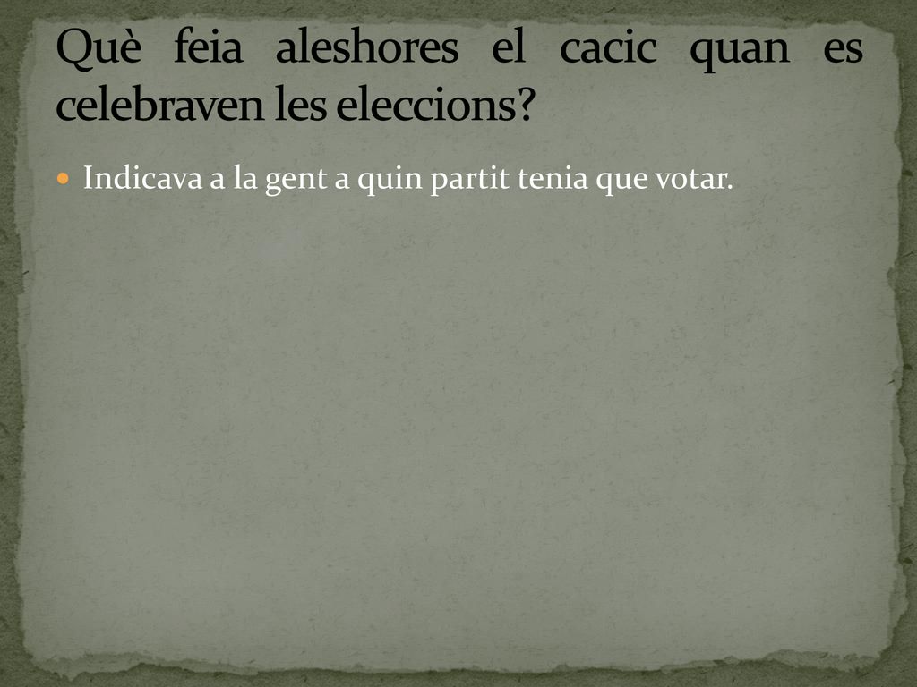 Què feia aleshores el cacic quan es celebraven les eleccions