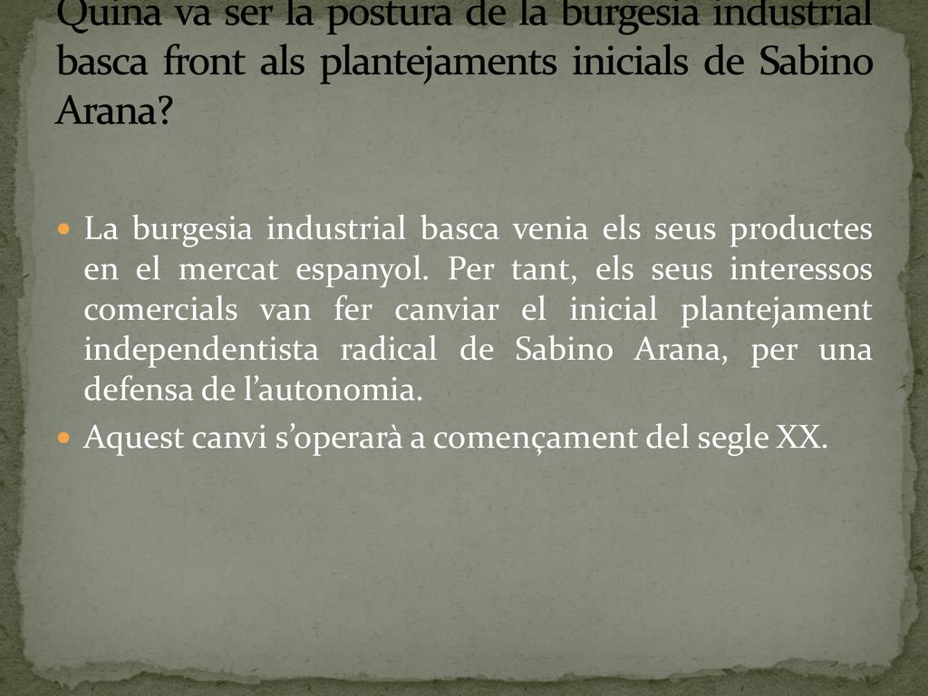 Quina va ser la postura de la burgesia industrial basca front als plantejaments inicials de Sabino Arana