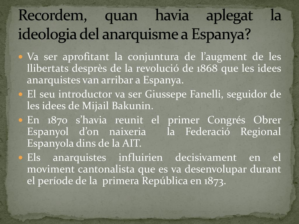 Recordem, quan havia aplegat la ideologia del anarquisme a Espanya